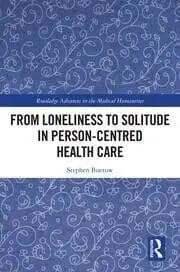 Cover of From Loneliness to Solitude in Person-centred Health Care