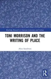 Cover of Toni Morrison and the Writing of Place