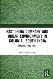 Cover of East India Company and Urban Environment in Colonial South India