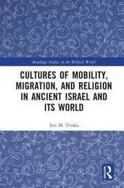 Cover of Cultures of Mobility, Migration, and Religion in Ancient Israel and Its World