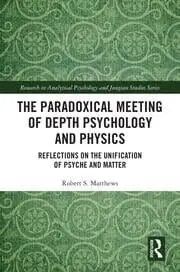 Cover of The Paradoxical Meeting of Depth Psychology and Physics