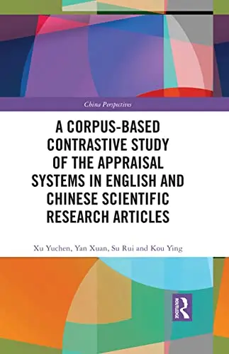 Cover of A Corpus-based Contrastive Study of the Appraisal Systems in English and Chinese Scientific Research Articles