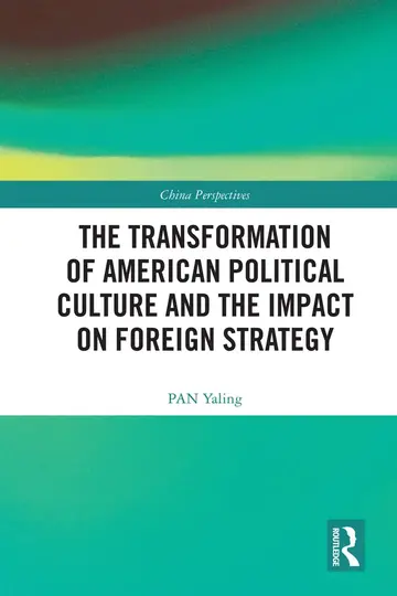 Cover of The Transformation of American Political Culture and the Impact on Foreign Strategy