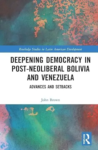 Cover of Deepening Democracy in Post-Neoliberal Bolivia and Venezuela