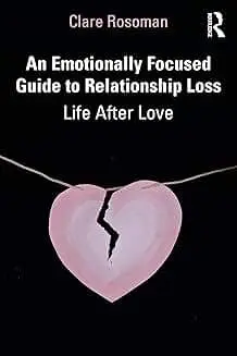 Cover of An Emotionally Focused Guide to Relationship Loss