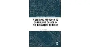 Cover of A Systemic Approach to Continuous Change in the Innovation Economy