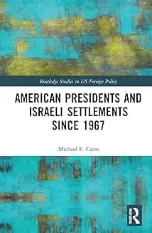Cover of American Presidents and Israeli Settlements since 1967