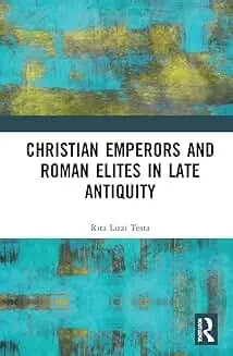 Cover of Christian Emperors and Roman Elites in Late Antiquity