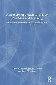 Cover of A Sensory Approach to STEAM Teaching and Learning