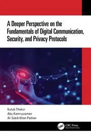 Cover of A Deeper Perspective on the Fundamentals of Digital Communication, Security, and Privacy Protocols