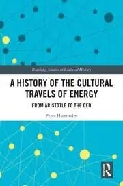 Cover of A History of the Cultural Travels of Energy