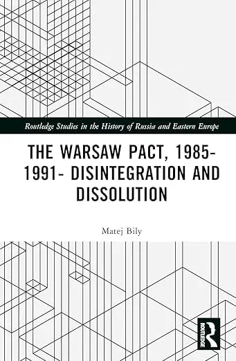 Cover of The Warsaw Pact, 1985-1991- Disintegration and Dissolution