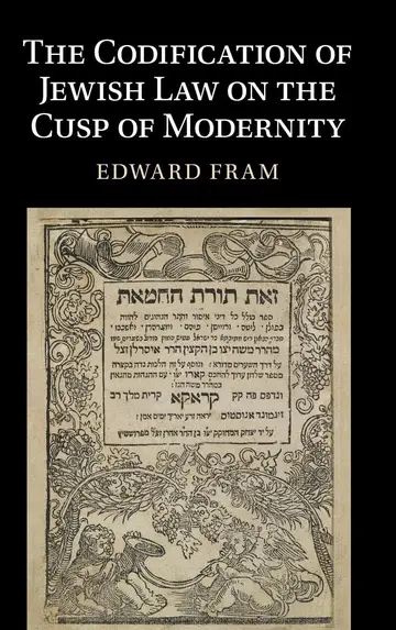 Cover of The Codification of Jewish Law on the Cusp of Modernity