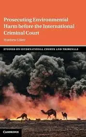 Cover of Prosecuting Environmental Harm before the International Criminal Court