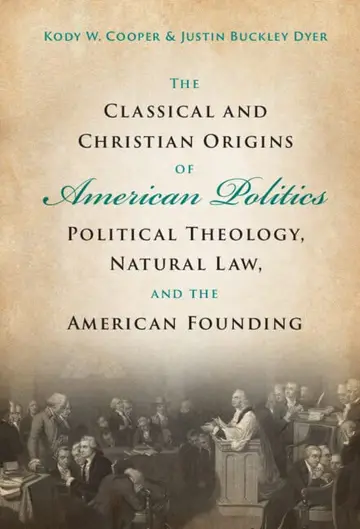 Cover of The Classical and Christian Origins of American Politics