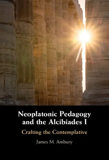 Cover of Neoplatonic Pedagogy and the Alcibiades I