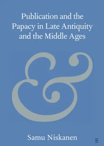 Cover of Publication and the Papacy in Late Antiquity and the Middle Ages