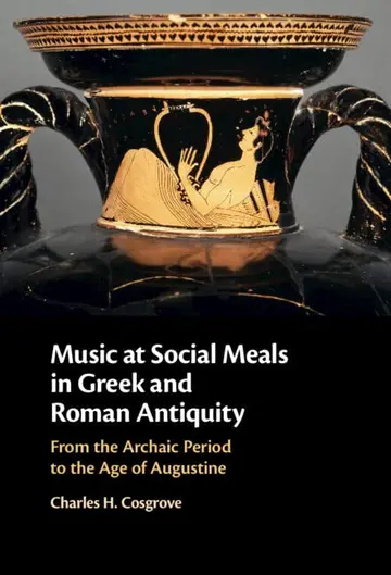 Cover of Music at Social Meals in Greek and Roman Antiquity
