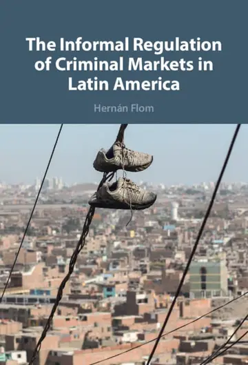Cover of The Informal Regulation of Criminal Markets in Latin America