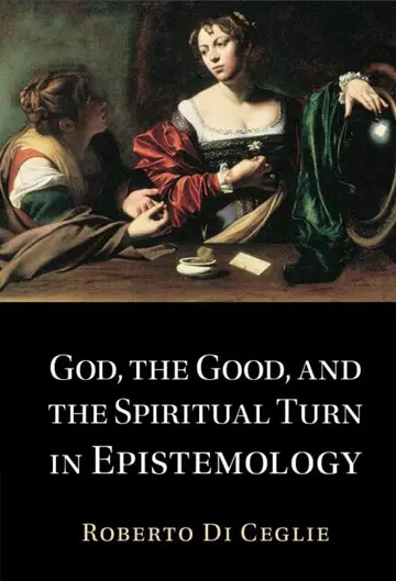 Cover of God, the Good, and the Spiritual Turn in Epistemology