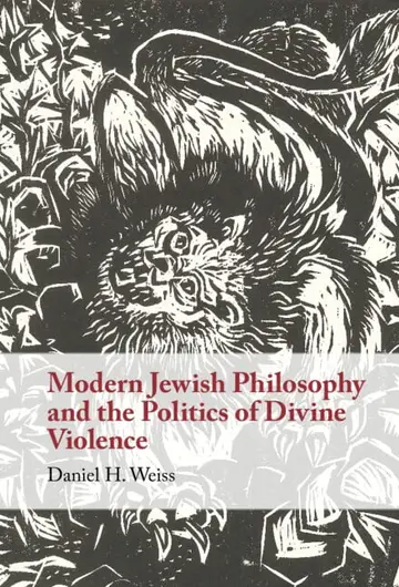 Cover of Modern Jewish Philosophy and the Politics of Divine Violence