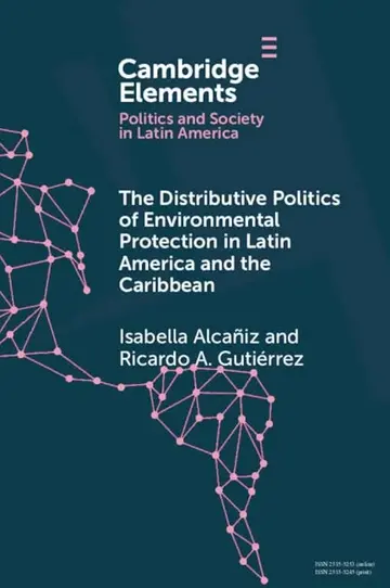 Cover of The Distributive Politics of Environmental Protection in Latin America and the Caribbean