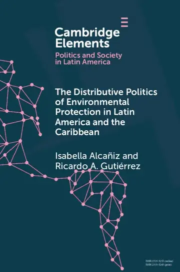 Cover of The Distributive Politics of Environmental Protection in Latin America and the Caribbean