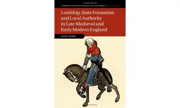 Cover of Lordship, State Formation and Local Authority in Late Medieval and Early Modern England