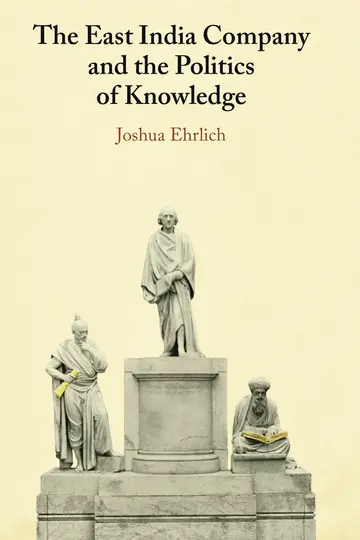 Cover of The East India Company and the Politics of Knowledge
