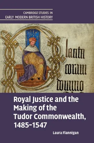 Cover of Royal Justice and the Making of the Tudor Commonwealth, 1485–1547