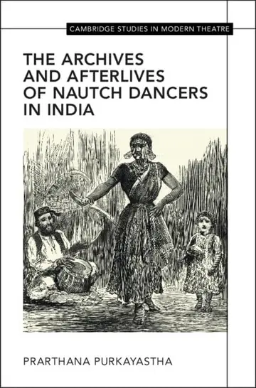 Cover of The Archives and Afterlives of Nautch Dancers in India