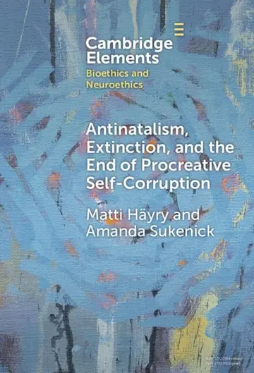 Cover of Antinatalism, Extinction, and the End of Procreative Self-Corruption