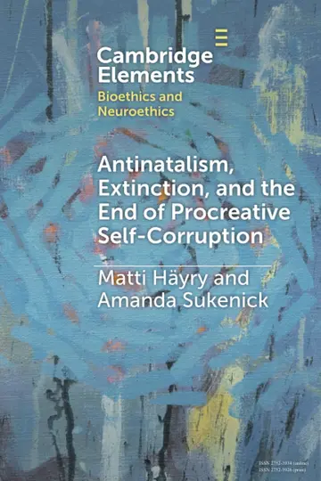 Cover of Antinatalism, Extinction, and the End of Procreative Self-Corruption