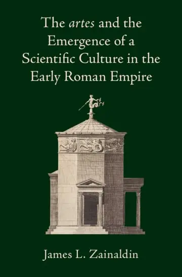 Cover of The artes and the Emergence of a Scientific Culture in the Early Roman Empire