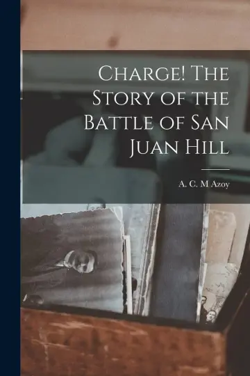 Cover of Charge! the Story of the Battle of San Juan Hill