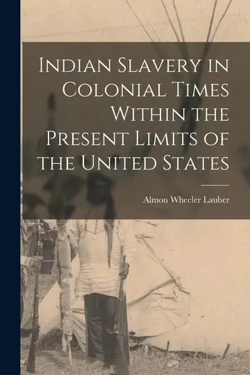 Cover of Indian Slavery in Colonial Times Within the Present Limits of the United States