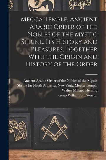 Cover of Mecca Temple, Ancient Arabic Order of the Nobles of the Mystic Shrine, Its History and Pleasures, Together with the Origin and History of the Order