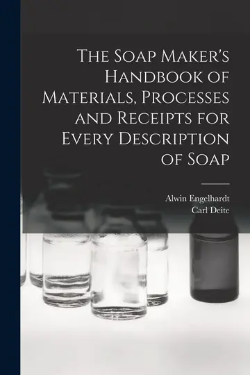 Cover of The Soap Maker's Handbook of Materials, Processes and Receipts for Every Description of Soap