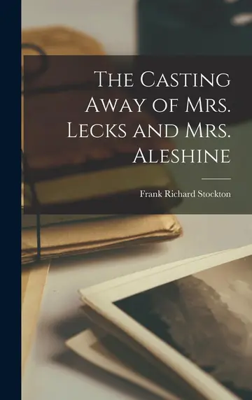Cover of The Casting Away of Mrs. Lecks and Mrs. Aleshine