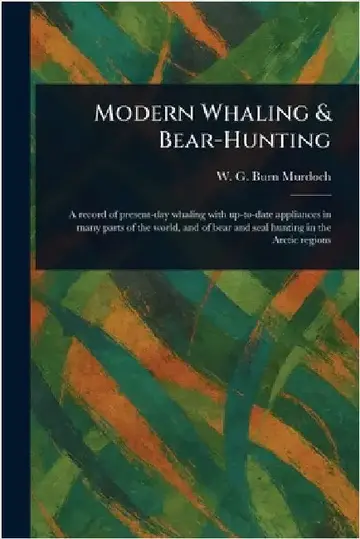 Cover of Modern Whaling & Bear-Hunting