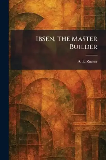 Cover of Ibsen, the Master Builder