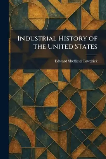 Cover of Industrial History of the United States