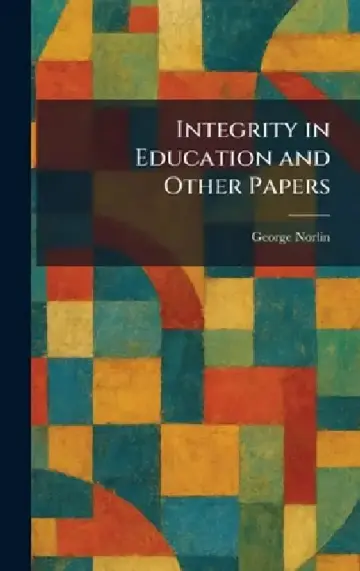 Cover of Integrity in Education and Other Papers