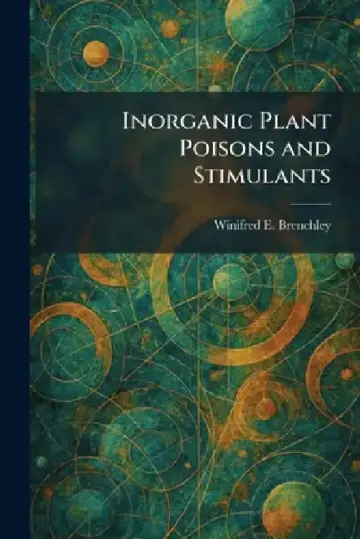 Cover of Inorganic Plant Poisons and Stimulants