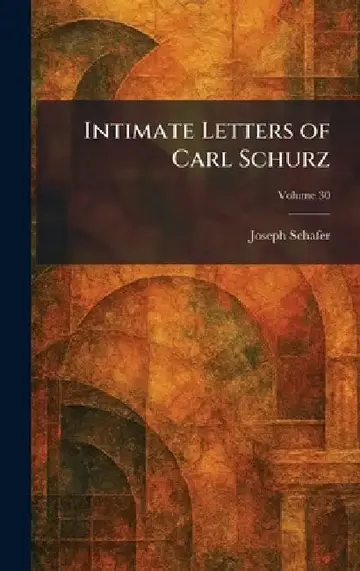 Cover of Intimate Letters of Carl Schurz