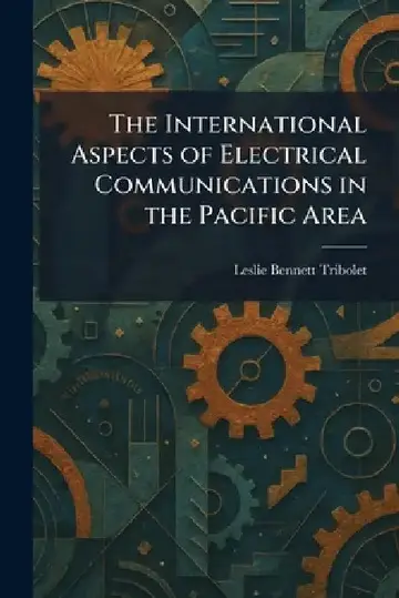 Cover of The International Aspects of Electrical Communications in the Pacific Area