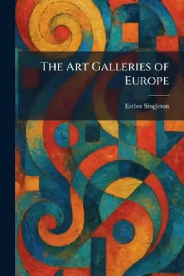 Cover of The Art Galleries of Europe