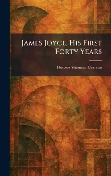 Cover of James Joyce, His First Forty Years