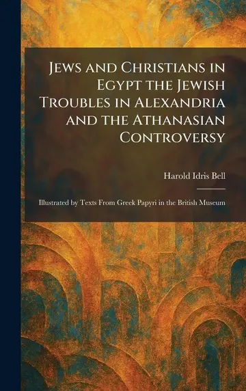 Cover of Jews and Christians in Egypt the Jewish Troubles in Alexandria and the Athanasian Controversy