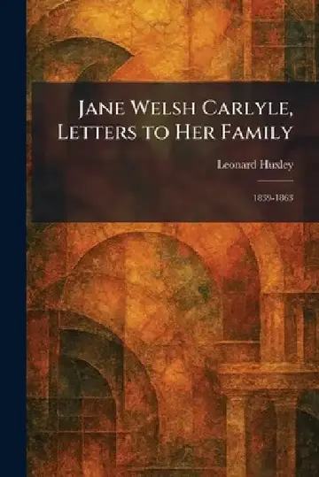Cover of Jane Welsh Carlyle, Letters to Her Family